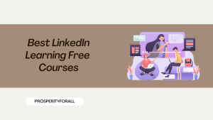 Best LinkedIn Learning Free Courses - ProsperityForAll