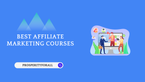 Best Affiliate Marketing Courses - ProsperityForAll