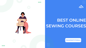 Best Online Sewing Courses - ProsperityForAll