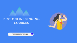 Best Online Singing Courses - ProsperityForAll