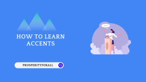 How To Learn Accents - ProsperityForAll