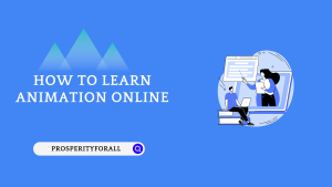How To Learn Animation Online - ProsperityForAll