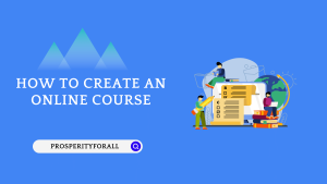 How To Create An Online Course - ProsperityForAll