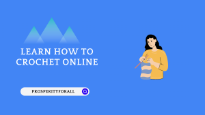 Learn How To Crochet Online - ProsperityForAll