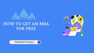 How To Get An MBA For Free - ProsperityForAll