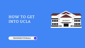 How To Get Into UCLA - ProsperityForAll