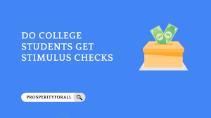 Do College Students Get Stimulus Checks - ProsperityForAll