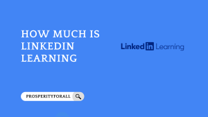 How Much Is LinkedIn Learning - ProsperityForAll