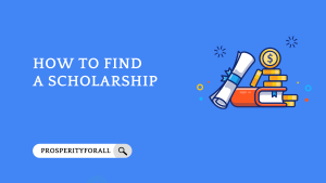 How To Find A Scholarship - ProsperityForAll
