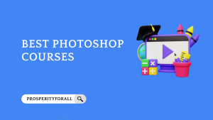 Best Photoshop Courses - ProsperityForAll