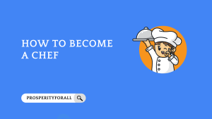 How To Become A Chef - ProsperityForAll