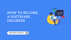 How To Become A Software Engineer - ProsperityForAll