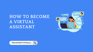 How To Become A Virtual Assistant - ProsperityForAll