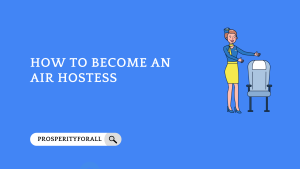 How To Become An Air Hostess - ProsperityForAll