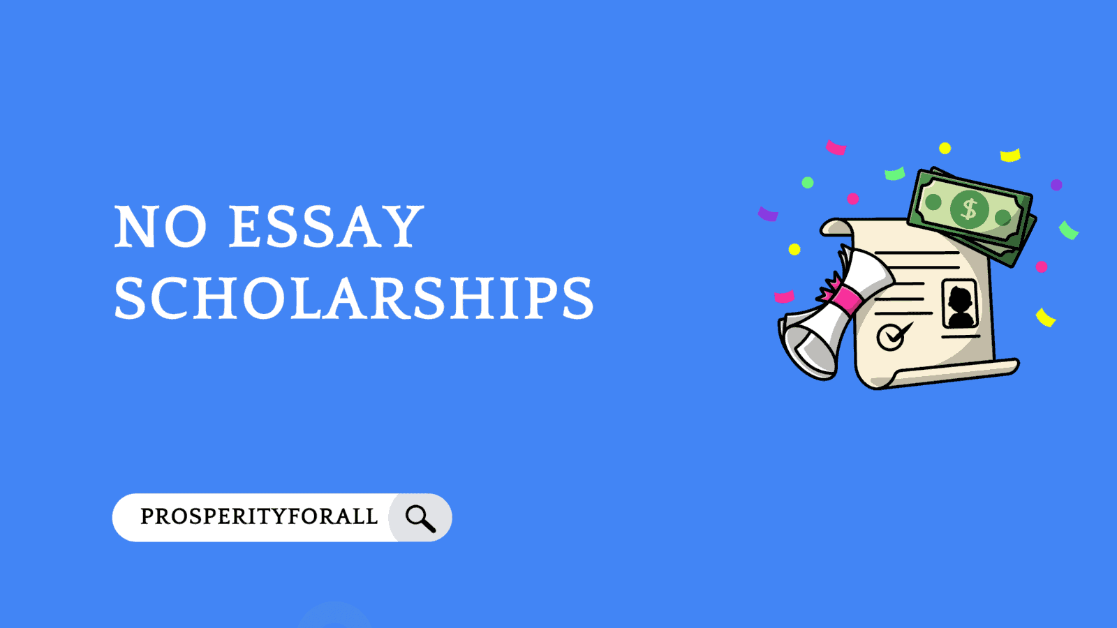 No Essay Scholarships - ProsperityForAll