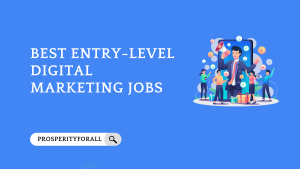 Best Entry Level Digital Marketing Jobs - ProsperityForAll