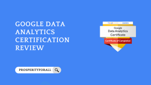 Google Data Analytics Certification Review - ProsperityForAll