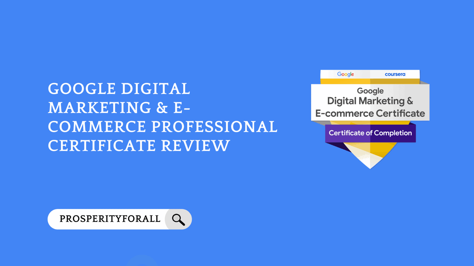 Google Digital Marketing E Commerce Professional Certificate Review 2025